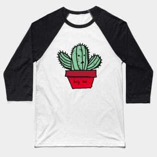 cactus plant hug me Baseball T-Shirt